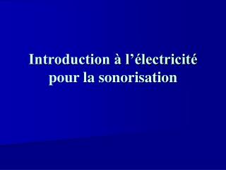 Introduction à l’électricité pour la sonorisation