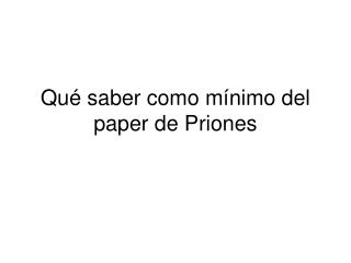 Qué saber como mínimo del paper de Priones