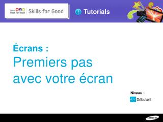 Ã‰cransÂ : Premiers pas avec votre Ã©cran