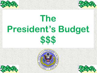 The President’s Budget $$$