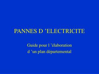 PANNES D ’ELECTRICITE