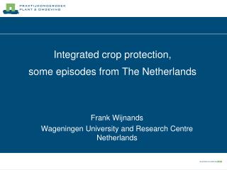 Integrated crop protection, some episodes from The Netherlands