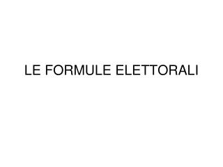 LE FORMULE ELETTORALI