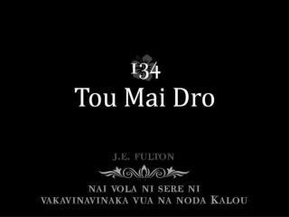 Tou mai dro oqo vei Jisu ga, Noda Turaga vinaka, Ni sa levu noda meca Tou mai dro oqo vei Jisu ga.