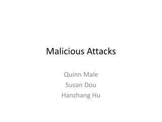 Malicious Attacks