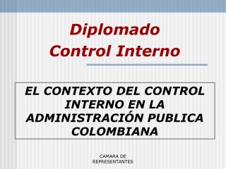 EL CONTEXTO DEL CONTROL INTERNO EN LA ADMINISTRACIÓN PUBLICA COLOMBIANA