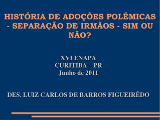 HISTÓRIA DE ADOÇÕES POLÊMICAS - SEPARAÇÃO DE IRMÃOS - SIM OU NÃO?