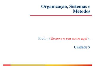 Organização, Sistemas e Métodos