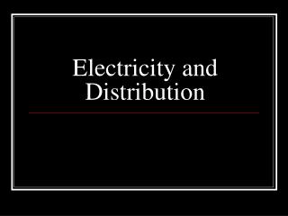 Electricity and Distribution