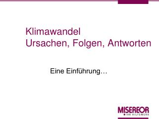 Klimawandel Ursachen, Folgen, Antworten