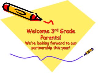 Welcome 3 rd Grade Parents! We’re looking forward to our partnership this year!
