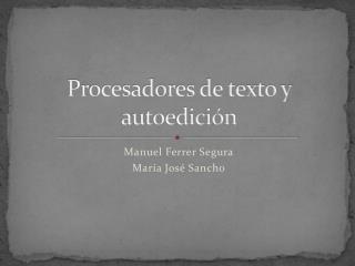 Procesadores de texto y autoedición