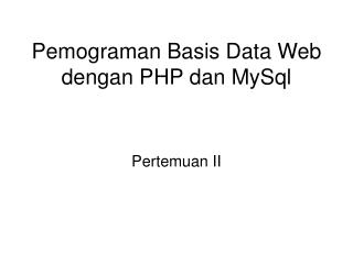 Pemograman Basis Data Web dengan PHP dan MySql