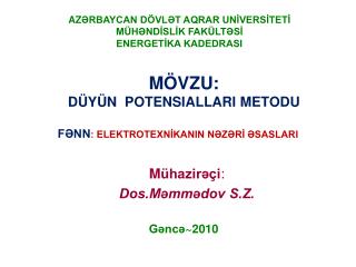 MÖVZU: DÜYÜN POTENSIALLARI METODU