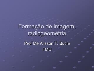 Formação de imagem, radiogeometria