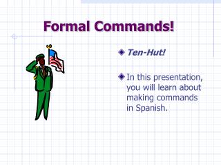 Formal Commands!