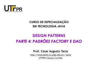 CURSO DE ESPECIALIZAÇÃO EM TECNOLOGIA JAVA DESIGN PATTERNS PARTE 4: PADRÕES FACTORY E DAO