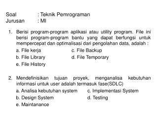 Soal		: Teknik Pemrograman	 Jurusan 	: MI