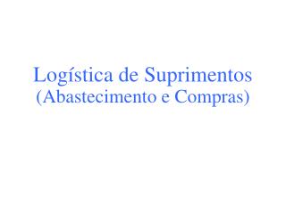 Logística de Suprimentos (Abastecimento e Compras)