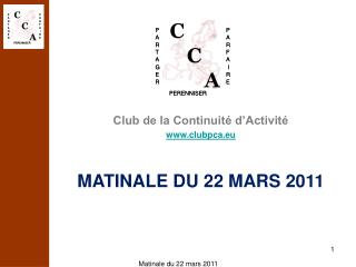 Club de la Continuité d’Activité clubpca.eu MATINALE DU 22 MARS 2011