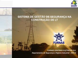 FURNAS CENTRAIS ELÉTRICAS S.A. Departamento de Segurança e Higiene Industrial - DSH.G