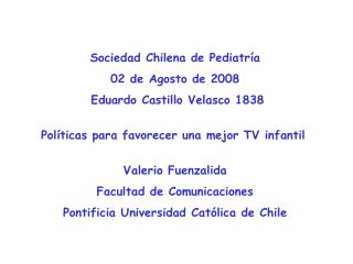 Sociedad Chilena de Pediatría 02 de Agosto de 2008 Eduardo Castillo Velasco 1838