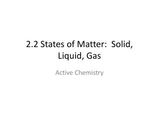 2.2 States of Matter: Solid, Liquid, Gas