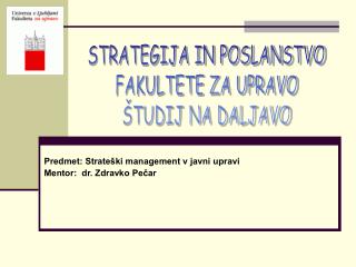 Predmet: Strateški management v javni upravi Mentor: dr. Zdravko Pečar