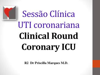 Sessão Clínica UTI coronariana Clinical Round Coronary ICU