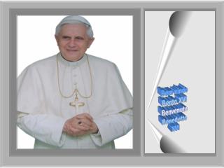 Bem-vindo Bento XVI Benvenuto Benedetto XVI