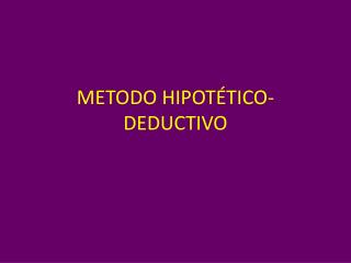 METODO HIPOTÉTICO-DEDUCTIVO