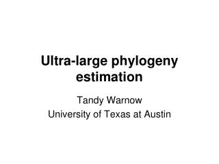 Ultra-large phylogeny estimation