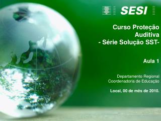 Curso Proteção Auditiva - Série Solução SST- Aula 1 Departamento Regional