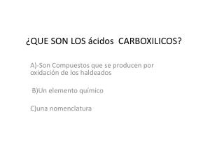 ¿QUE SON LOS ácidos CARBOXILICOS?