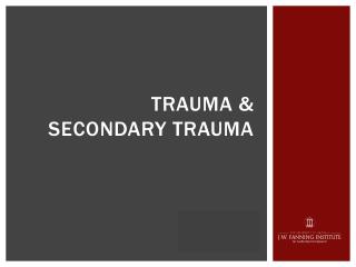 Trauma &amp; SECONDARY Trauma