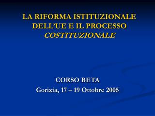 LA RIFORMA ISTITUZIONALE DELL’UE E IL PROCESSO COSTITUZIONALE