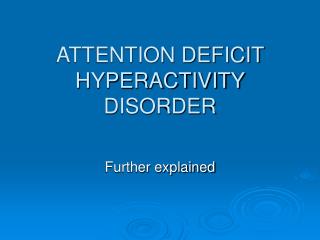 ATTENTION DEFICIT HYPERACTIVITY DISORDER