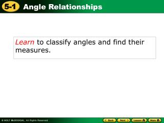Learn to classify angles and find their measures.