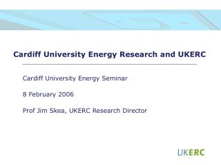 Cardiff University Energy Research and UKERC