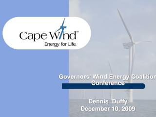 Governors’ Wind Energy Coalition Conference Dennis Duffy December 10, 2009
