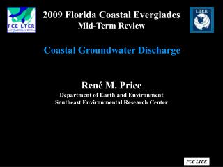 René M. Price Department of Earth and Environment Southeast Environmental Research Center