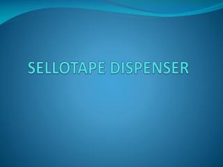 SELLOTAPE DISPENSER
