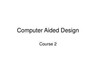 Computer Aided Design