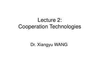 Lecture 2: Cooperation Technologies