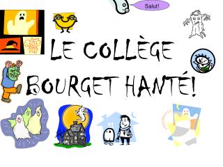 LE COLLÈGE BOURGET HANTÉ!