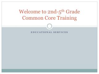 Welcome to 2nd-5 th Grade Common Core Training