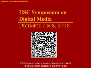 USC Symposium on 	Digital Media December 7 &amp; 8, 2012