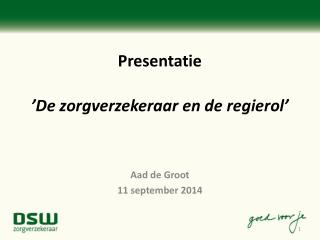 Presentatie ’De zorgverzekeraar en de regierol’