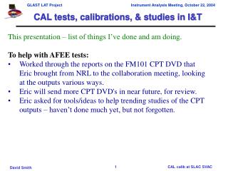 CAL tests, calibrations, &amp; studies in I&amp;T