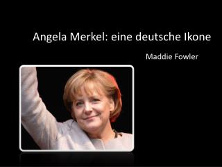 Angela Merkel: e ine deutsche Ikone